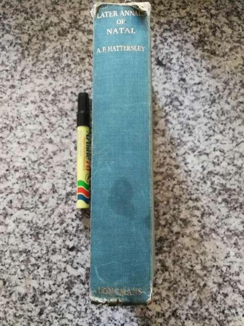 LATER ANNALS OF NATAL  compiled and edited by ALAN F HATTERSLEY 1938