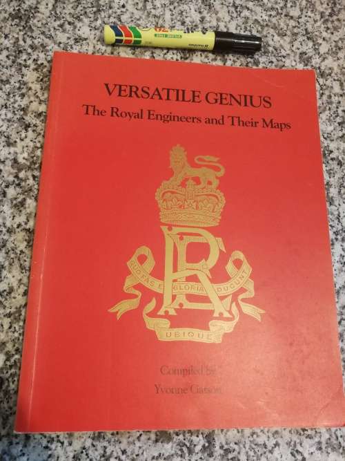 VERSATILE GENIUS The Royal Engineers and Their Maps compiled by YVONNE GARSON Limited Edition no 57
