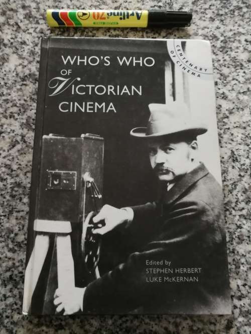 WHO`s WHO OF VICTORIAN CINEMA Edited by STEPHEN HERBERT LUKE McKERNAN A Worldwide Survey films whos