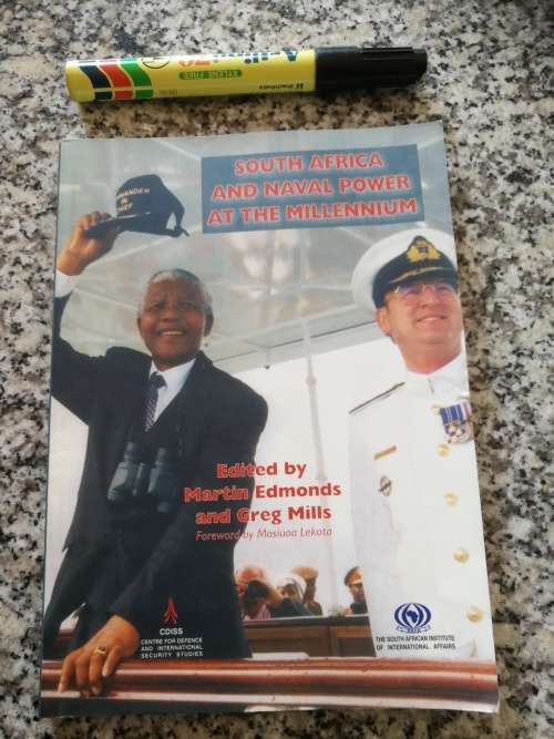 SOUTH AFRICA AND NAVAL POWER AT THE MILLENIUM Ed. MARTIN EDMONDS  and GREG MILLS  S A Navy