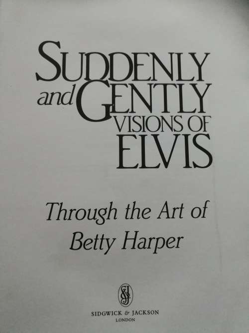 ELVIS PRESLEY SUDDENLY and GENTLY VISIONS OF ELVIS THROUGH THE ART OF BETTY HARPER ( drawings )