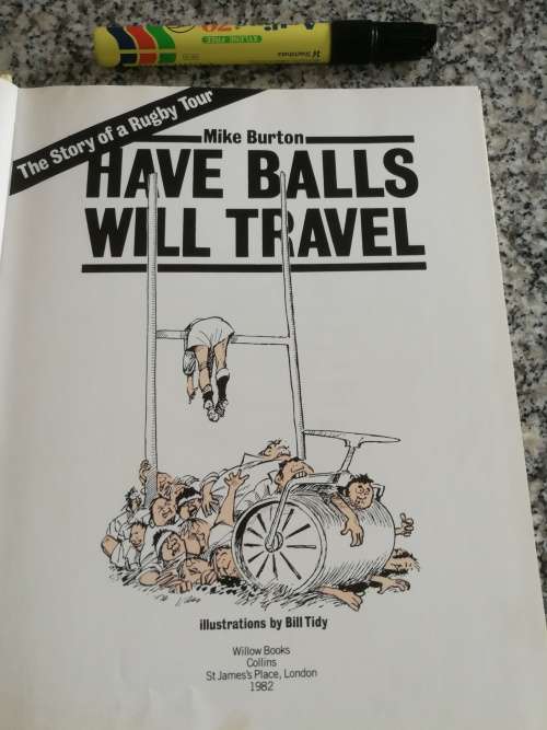 HAVE BALLS WILL TRAVEL MIKE BURTON The Story of a Rugby Tour