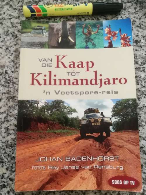 KAAP TOT KILIMANDJARO `n VOETSPORE REIS JOHAN BADENHORST  (  soos op TV )