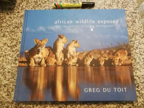AFRICAN WILDLIFE EXPOSED A CELEBRATION OF NATURE PHOTOGRAPHY GREG du TOIT