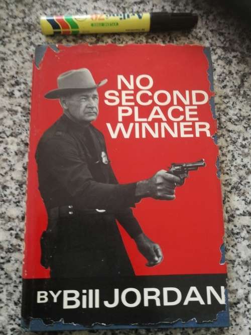NO SECOND PLACE WINNER by BILL JORDAN  ( the way and means to stay alive when using guns in combat