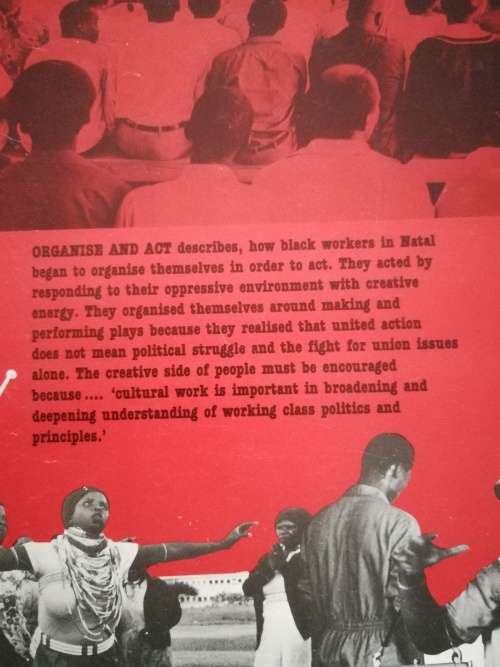 ORGANISE & ACT The Natal Workers Theatre Movement 1983 - 1987 ASTRID  von KOTZE  ( Organize and )