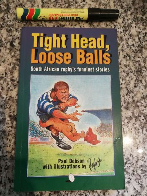 TIGHT HEAD LOOSE BALLS South African Rugby`s Funniest Stories PAUL DOBSON  ( Rugby )