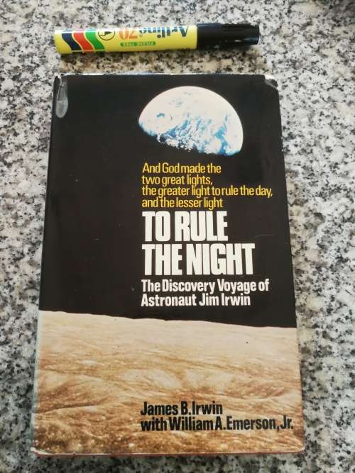 TO RULE THE NIGHT The Discovery Voyage of Astronaut JIM IRWIN With William A EMERSON ( Space travel