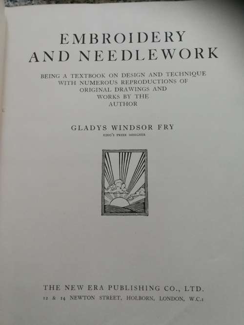 EMBROIDERY & NEEDLEWORK by GLADYS WIDSOR FRY Textbook on Design King`s Prize Designer sewing