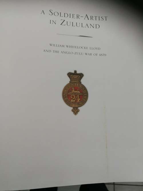 A SOLDIER - ARTIST IN ZULULAND WILLIAM WHITELOCKE LLOYD and the ANGLO-ZULU WAR DAVID RATTRAY