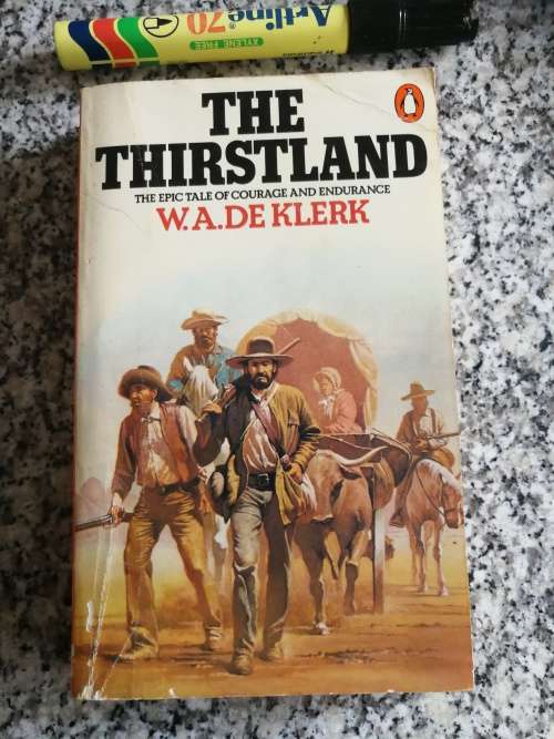 THE THIRSTLAND The Epic Tale of Courage and Endurance W A de KLERK Trekboers around 1870