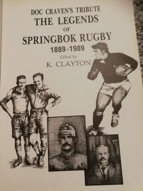DOC CRAVAN`S TRIBUTE THE LEGENDS OF SPRINGBOK RUGBY 1889 - 1989 Editor K CLAYTON