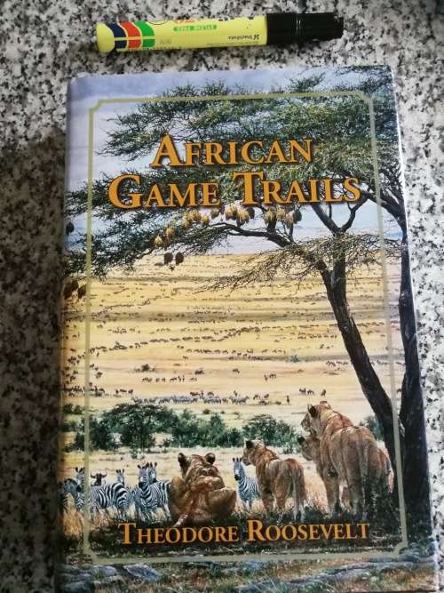 AFRICAN GAME TRAILS ,  Account of the African Wanderings of an American Hunter  , THEODORE ROOSEVELT