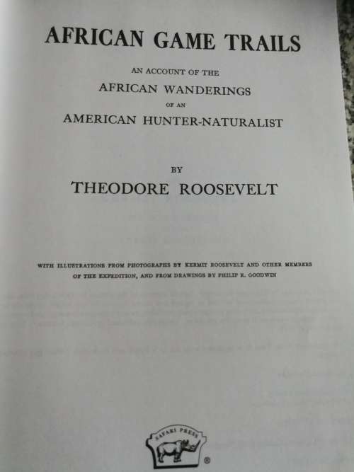 AFRICAN GAME TRAILS ,  Account of the African Wanderings of an American Hunter  , THEODORE ROOSEVELT