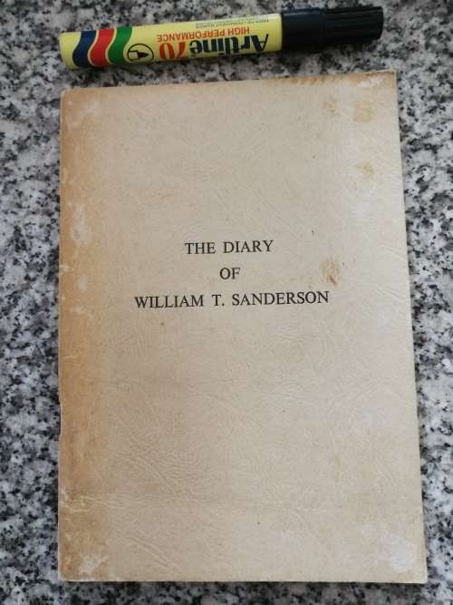 THE DIARY OF WILLIAM T SANDERSON Limited Edition no. 982/1000 ( Scottish Setler to Natal around 1825