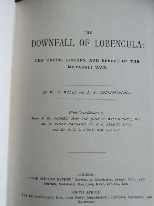 THE DOWNFALL OF LOBENGULA  Cause History and Effect of the Matabeli War W A WILLS L T COLLINGRIDGE
