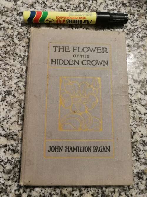 THE FLOWER OF THE HIDDEN CROWN JOHN HAMILTON PAGAN ( and other Letters to Boys and Girls