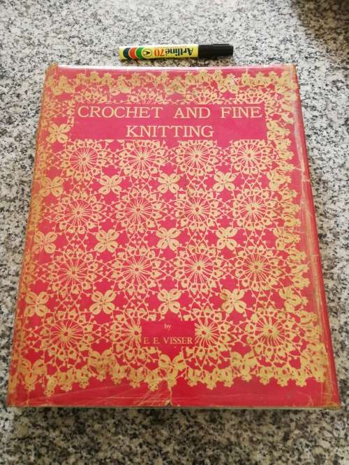 CROCHET AND FINE KNITTING E E VISSER 6th Edition big range of beautiful and practical patterns