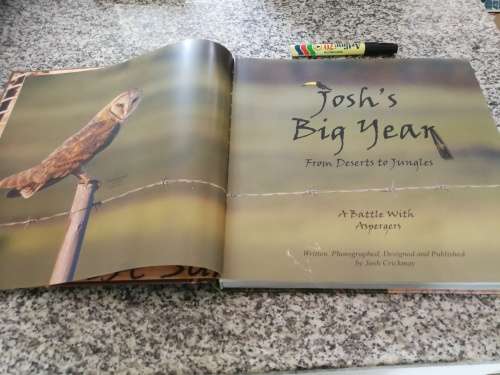 JOSH`S BIG YEAR FROM DESERTS TO JUNGLES JOSH CRICKMAY A BATTLE WITH ASPERGES ( wildlife photography