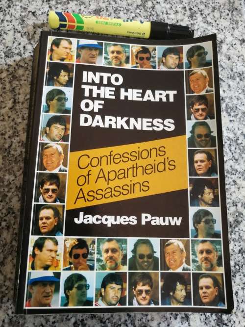 INTO THE HEART OF DARKNESS Confessions of Apartheid`s Assassins JACQUES PAUW