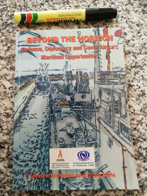 BEYOND THE HORIZON Defence Diplomacy & South Africa`s Maritime Naval Opportuni Martin Edmonds  navy