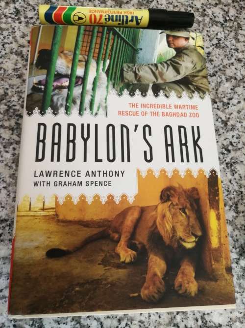 SIGNED BY LAWRENCE ANTHONY BABYLON`S ARK The Incredible Wartime Rescue of the Baghdad Zoo