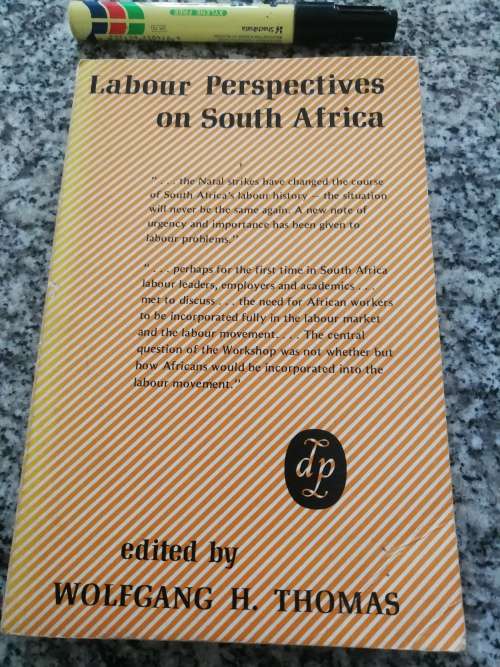 LABOUR PERSPECTIVES ON SOUTH AFRICA Edited by WOLFGANG H THOMAS  ( Proceedings of a Workshop )