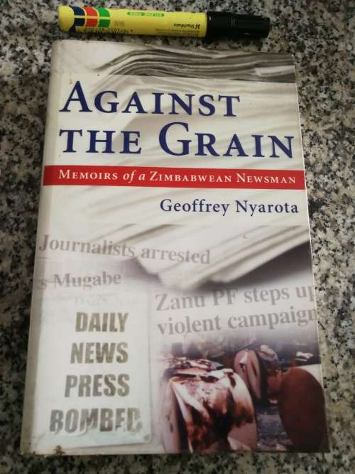 AGAINST THE GRAIN Memoirs of a Zimbabwean Newsman GEOFFREY NYAROTA 2006 journalism editor