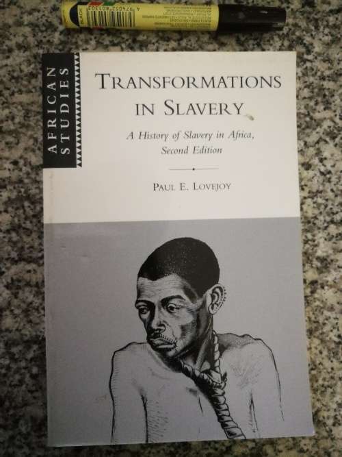 TRANSFORMATIONS IN SLAVERY A History of Slavery in Africa PAUL E LOVEJOY Second Edition