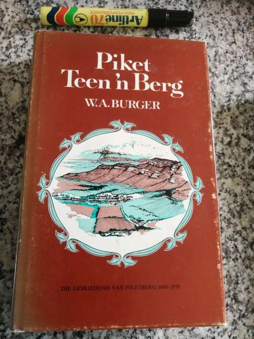 PIKET Teen`n  Berg Die Geskidenis  van Piketberg 1660-1970 W A BURGER weskus Suid Afrika Picketberg
