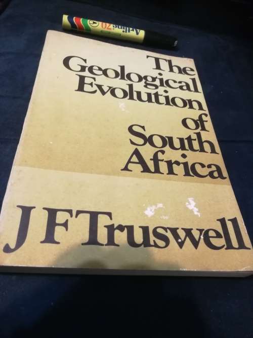 THE GEOLOGICAL EVOLUTION OF SOUTH AFRICA J F TRUSWELL ( geology )