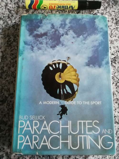 PARACHUTES AND PARACHUTING A Modern Guide to the Sport BUD SELLICK 1972