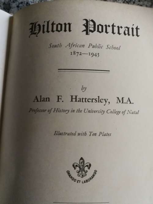 HILTON PORTRAIT S A Public School 1872 - 1945 ALAN F HATTERSLEY 1945 Hilton College