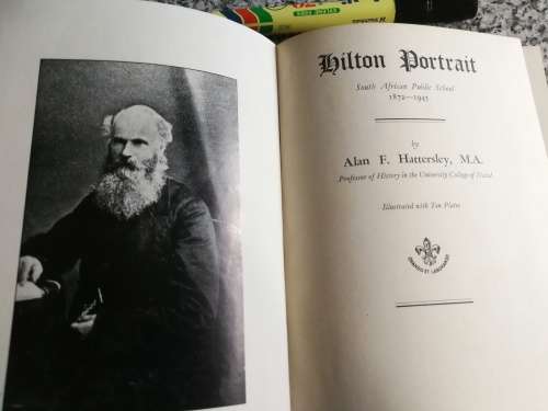 HILTON PORTRAIT S A Public School 1872 - 1945 ALAN F HATTERSLEY 1945 Hilton College