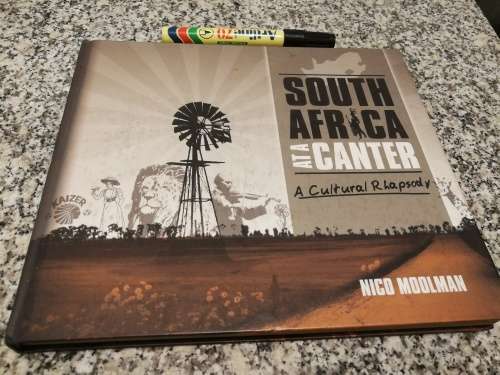 SOUTH AFRICA AT A CANTER A CULTURAL RHAPSODY NICO MOOLMAN ( Stories Places  interest and history )