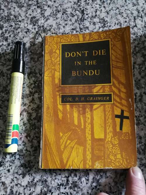 DON`T DIE IN THE BUNDU Col. D H GRAINGER O B E , E D Rhodesia Army military survival ( DONT )