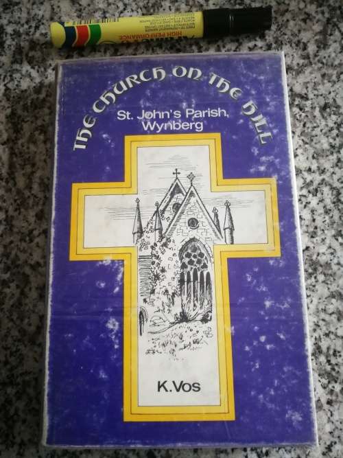 THE CHURCH ON THE HILL St JOHN`S PARISH WYNBERG  K VOS  1972   (  Cape Town church history  )