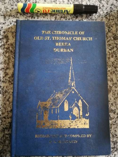 THE CHRONICLE OF OLD ST. THOMAS CHURCH BEREA DURBAN Researched & Compiled by D L MARGRATE