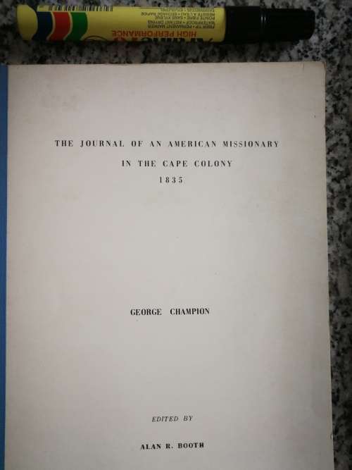 THE JOURNAL OF AN AMERICAN MISSIONARY IN THE CAPE COLONY GEORGE CHAMPION pub. 1968 ( history  )