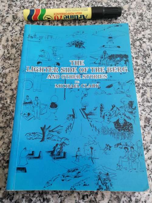 THE LIGHTER SIDE OF THE BERG and other STORIES by MICHAEL CLARK ( Drakensberg  )