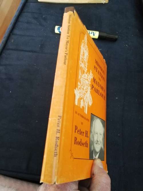 MISSION STATION TO MAYORS PARLOUR AUTOBIOGRAPHY PETER H RODSETH  Pietermaritzburg history circa 1950