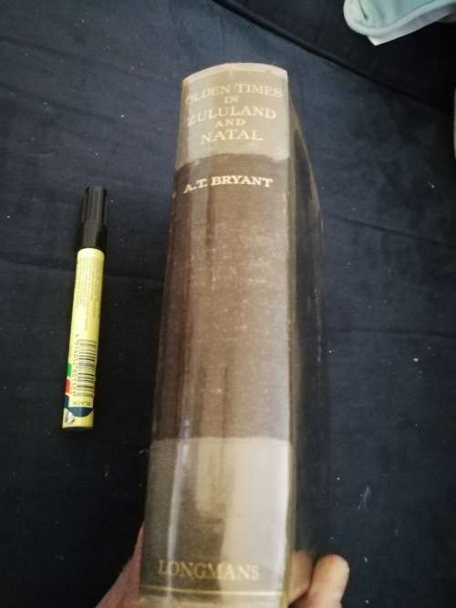 OLDEN TIMES IN ZULULAND AND NATAL by The Rev. A T BRYANT