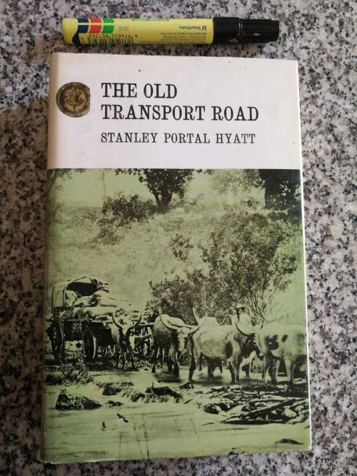 THE OLD TRANSPORT ROAD STANLEY PORTAL HYATT Rhodesian Reprint Library volume 3 1969