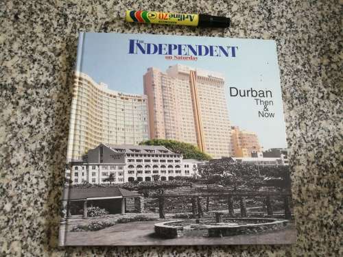 DURBAN THEN & NOW THE INDEPENDENT  ( Durban and Pietermaritzburg history photographs )