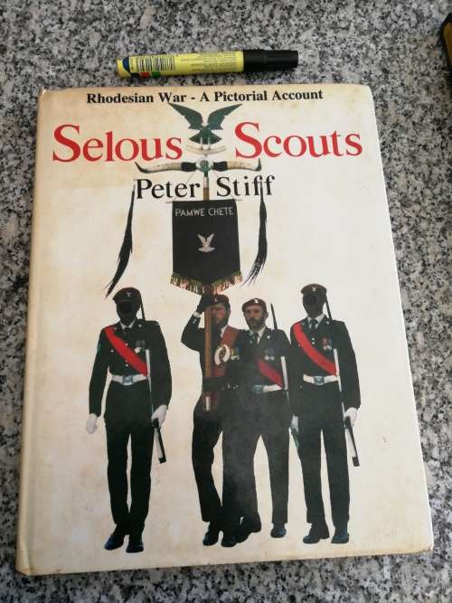 Rhodesia - SELOUS SCOUTS RHODESIAN WAR A PICTORIAL ACCOUNT PETER STIFF