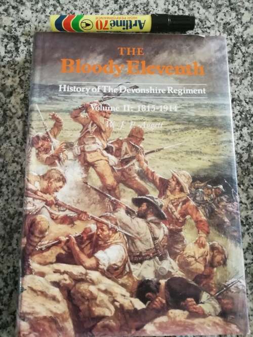 THE BLOODY ELEVENTH History of The Devonshire Regiment Vol 11 1815 -1914 W J P AGGETT  incl Boer War