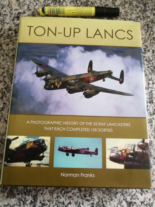 TON-UP LANCS History of 35 RAF LANCASTERS each completed 100 sorties WW2 NORMAN FRANKS aircraft