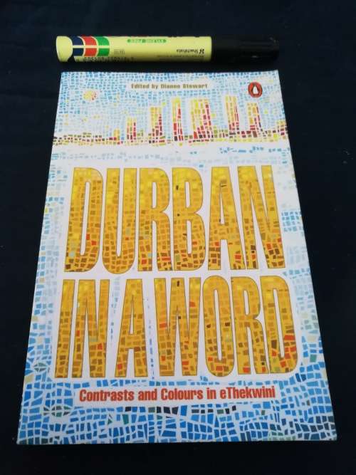 DURBAN IN A WORD Contrasts and Colours in ETHEKWINI Edited by DIANNE STEWART