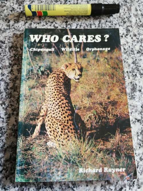 WHO CARES ? CHIPANGALI WILDLIFE ORPHANAGE RICHARD RAYNER Rhodesia