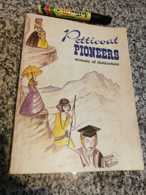 PETTYCOAT PIONEERS WOMEN OF DISTINCTION Compiled by RUTH E GORDON Stories of Women of NATAL